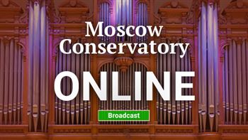 The Festival <i>Moscow Conservatory Online</i>