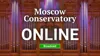 The Festival <i>Moscow Conservatory Online</i>