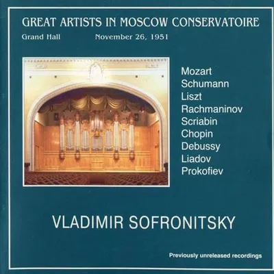 Владимир Софроницкий, фортепиано (Моцарт, Шуман, Лист, Рахманинов, Скрябин, Шопен, Де